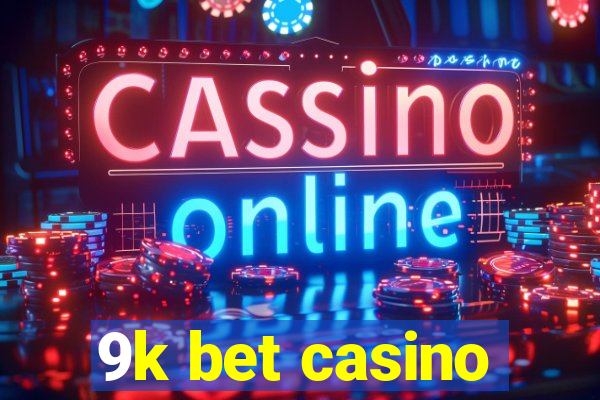 9k bet casino